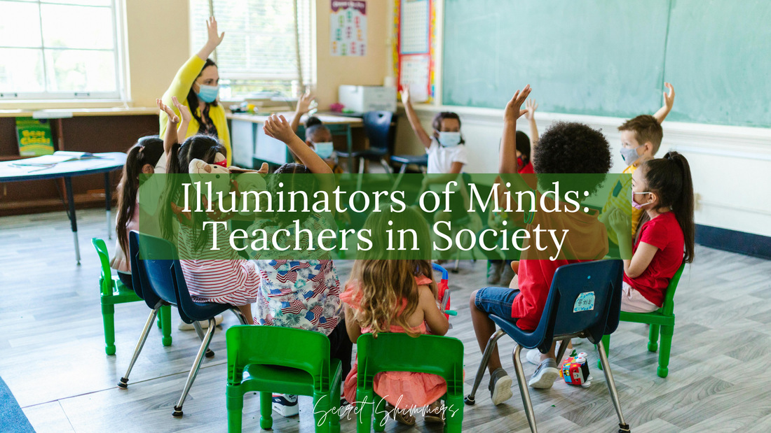 Illuminators of Minds: Teachers in Society